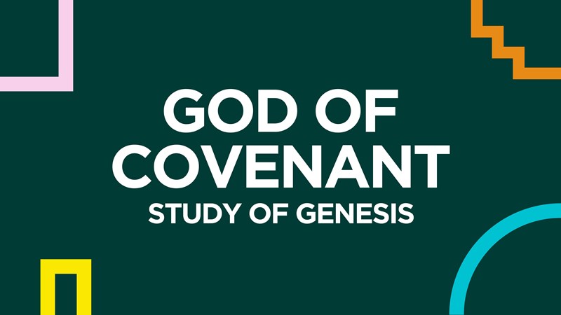 God Of Covenant: The Study Of Genesis