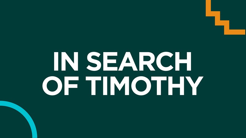 In Search Of Timothy